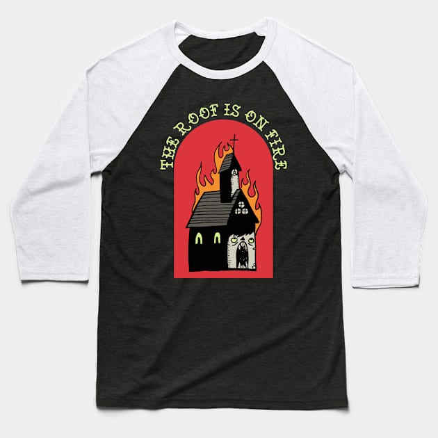 CHURCH BURN - THE ROOF IS ON FIRE Baseball T-Shirt by DOOMCVLT666
